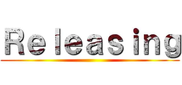 Ｒｅｌｅａｓｉｎｇ ()