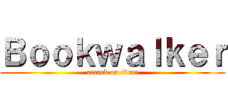 Ｂｏｏｋｗａｌｋｅｒ (attack on titan)