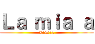 Ｌａ ｍｉａ ａ (Lamiaa)