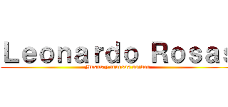 Ｌｅｏｎａｒｄｏ Ｒｏｓａｓ (Musus y acuosos unidos)