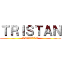 ＴＲＩＳＴＡＮ (TRISTAN)