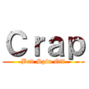 Ｃｒａｐ (Bad Spin Off)