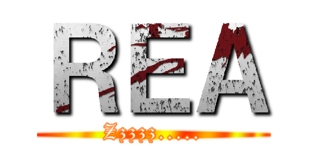 ＲＥＡ (Zzzzz.....)