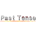 Ｐａｓｔ Ｔｅｎｓｅ (Verb Tenses in Sentences)