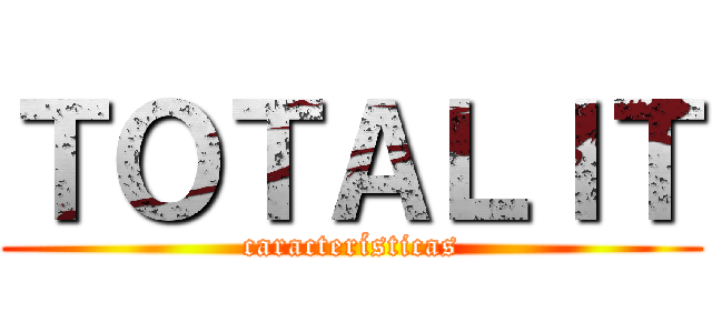 ＴＯＴＡＬＩＴ (características)