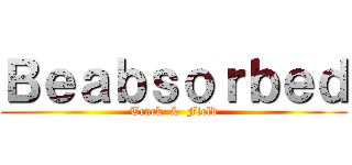 Ｂｅａｂｓｏｒｂｅｄ (Track  &  Field)