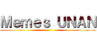 Ｍｅｍｅｓ ＵＮＡＮ ()
