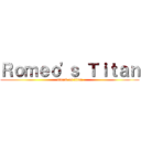 Ｒｏｍｅｏ'ｓ Ｔｉｔａｎ (attack on titan)