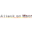 Ａｔｔａｃｋ ｏｎ Ｍａｃｎｉｃａ ()