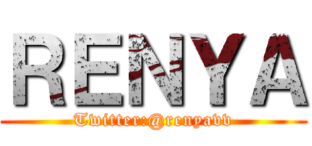 ＲＥＮＹＡ (Twitter:@renyavv)