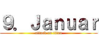 ９．Ｊａｎｕａｒ (attack on titan)