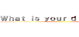 Ｗｈａｔ ｉｓ ｙｏｕｒ ｄｉａｇｎｏｓｉｓ ()