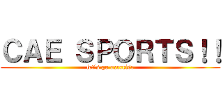 ＣＡＥ ＳＰＯＲＴＳ！！ (let\'s go exercise)