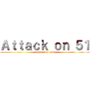 Ａｔｔａｃｋ ｏｎ ５１ (1st annual raid)