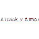 Ａｔｔａｃｋ ｖ Ａｒｍｏｒ ()