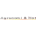 Ａｇｒｏｎｏｍｉ ＆ Ｈｏｒｔｉｋｕｌｔｕｒａ  (Agronomi on A)