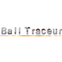 Ｂａｌｌ Ｔｒａｃｅｕｒ (attack on titan)