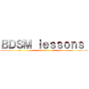ＢＤＳＭ ｌｅｓｓｏｎｓ  (from levi)