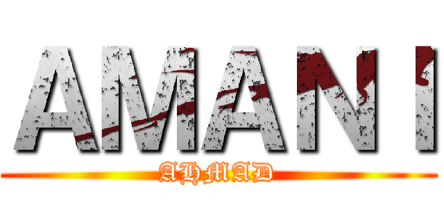 ＡＭＡＮＩ (AHMAD)
