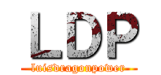 ＬＤＰ (luisdragonpower)