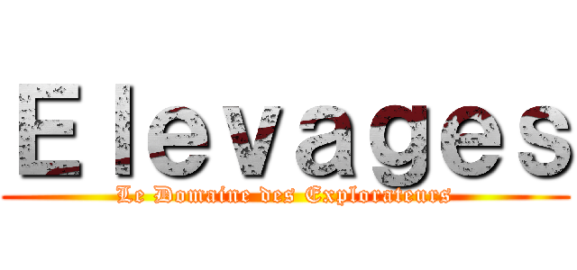 Ｅｌｅｖａｇｅｓ (Le Domaine des Explorateurs)