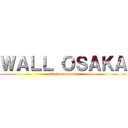 ＷＡＬＬ ＯＳＡＫＡ (attack on station)