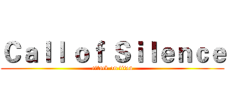 Ｃａｌｌ ｏｆ Ｓｉｌｅｎｃｅ (attack on titan)