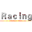 Ｒａｃｉｎｇ (attack on titan)