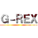 Ｇ－ＲＥＸ ()