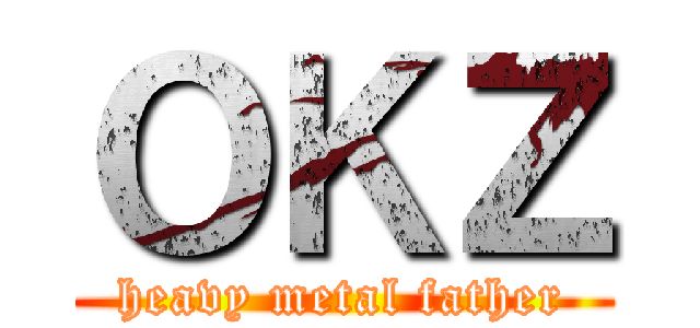 ＯＫＺ (heavy metal father)