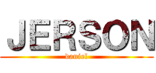 ＪＥＲＳＯＮ (daniel)