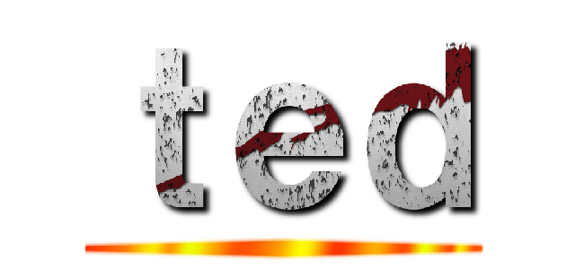 ｔｅｄ ()