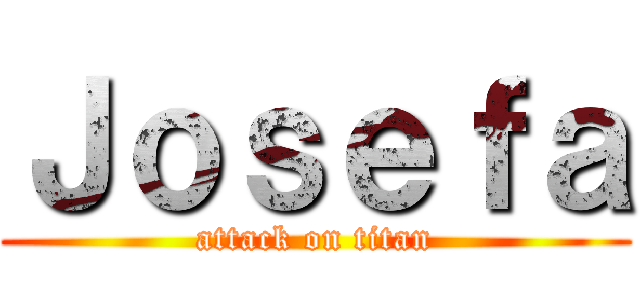 Ｊｏｓｅｆａ (attack on titan)