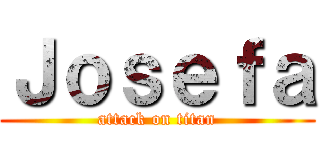 Ｊｏｓｅｆａ (attack on titan)