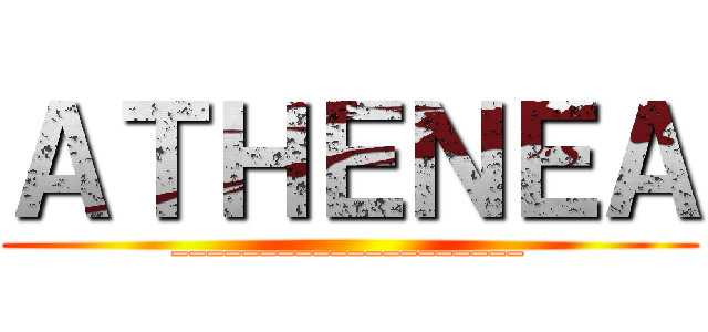 ＡＴＨＥＮＥＡ (____________________)