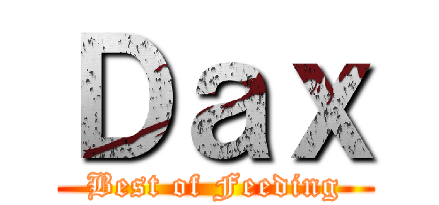 Ｄａｘ (Best of Feeding)