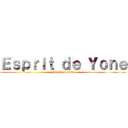 Ｅｓｐｒｉｔ ｄｅ Ｙｏｎｅ (attack on titan)