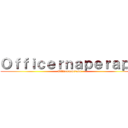 Ｏｆｆｉｃｅｒｎａｐｅｒａｐｅ (Officernaperape)