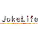 ＪｏｋｅＬｉｆｅ (Just a Joke)