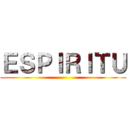 ＥＳＰＩＲＩＴＵ ()