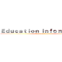 Ｅｄｕｃａｔｉｏｎ ｉｎｆｏｒｍａｔｉｏｎ (Education information)