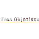 Ｔｒｅｓ Ｏｂｊｅｔｉｖｏｓ (Isis Medrano 2 "B")