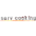 ｓａｒｖ ｃｏｏｋｉｎｇ (EAT FOOD HAHA)