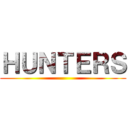 ＨＵＮＴＥＲＳ ()