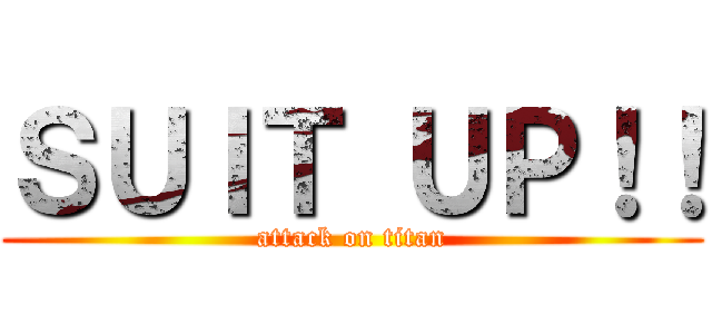 ＳＵＩＴ ＵＰ！！ (attack on titan)