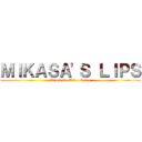 ＭＩＫＡＳＡ'Ｓ ＬＩＰＳ (Attack On Titan Extra)