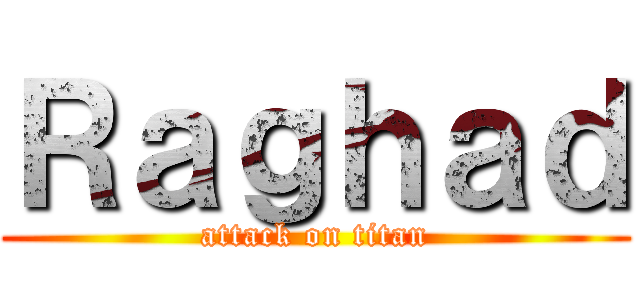 Ｒａｇｈａｄ (attack on titan)