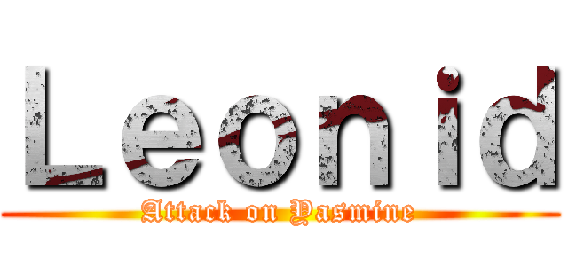 Ｌｅｏｎｉｄ (Attack on Yasmine)