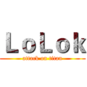 ＬｏＬｏｋ (attack on titan)