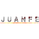 Ｊ Ｕ Ａ Ｎ Ｆ Ｅ (¡Feliz Cumpleaños!)